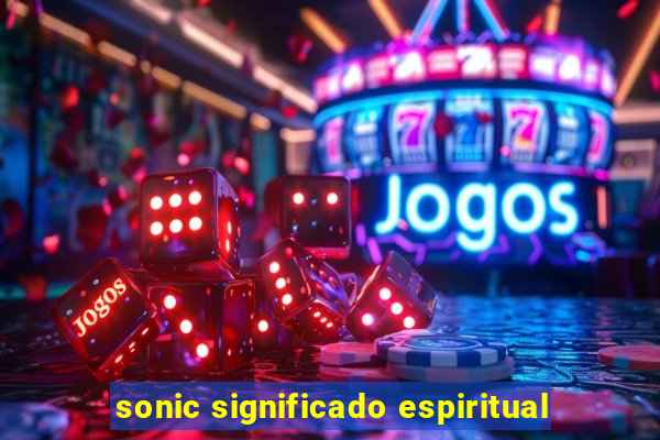 sonic significado espiritual